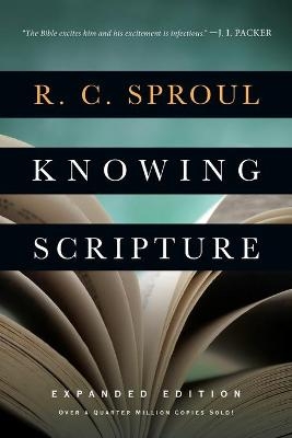 Knowing Scripture - R. C. Sproul, J. I. Packer