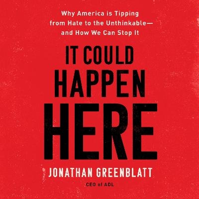 It Could Happen Here - Jonathan Greenblatt