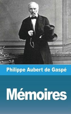 M�moires - Philippe Aubert de Gasp�