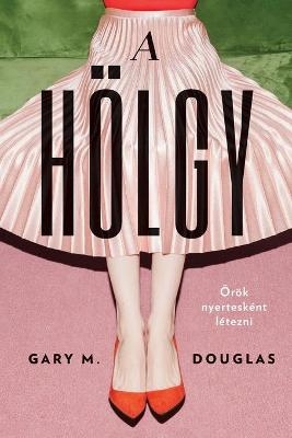 A HÖLGY (Hungarian) - Gary M Douglas