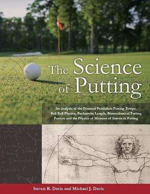 The Science of Putting - Steven R Davis, Michael J Davis