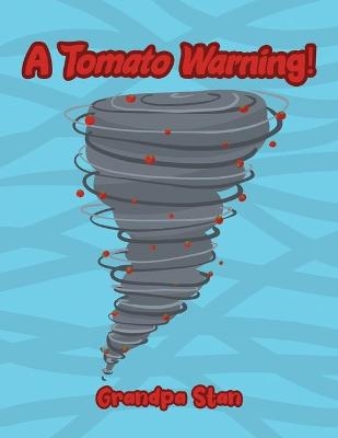 A Tomato Warning! -  Grandpa Stan