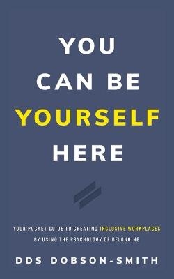 You Can Be Yourself Here -  Dobson-Smith