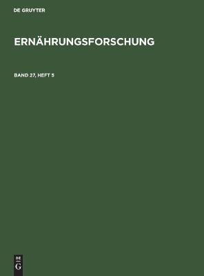 Ernährungsforschung. Band 27,  Heft 5