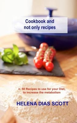 Cookbook and not only recipes - Helena Dias Scott