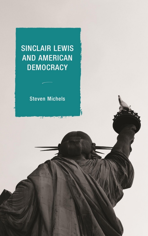 Sinclair Lewis and American Democracy -  Steven  J. Michels