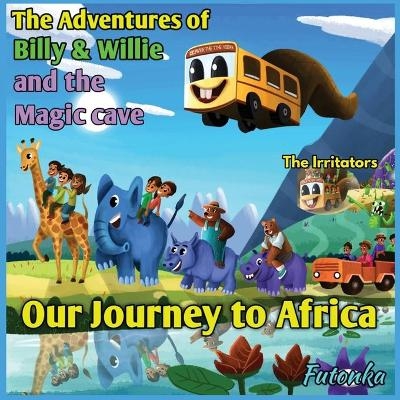 The Adventures of Billy & Willie and the magic cave- our journey to Africa - Dale Lane