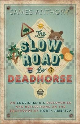 The Slow Road to Deadhorse - James Anthony