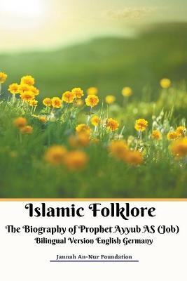 Islamic Folklore The Biography of Prophet Ayyub AS (Job) Bilingual Version English Germany - Jannah An-Nur Foundation