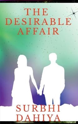 The Desirable Affair - Surbhi Dahiya