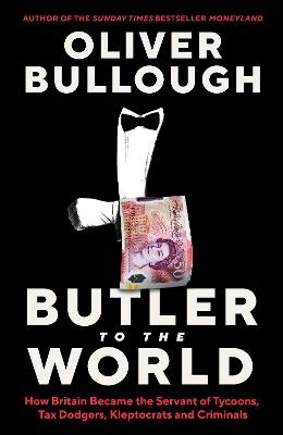 Butler to the World - Oliver Bullough