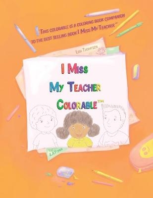 I Miss My Teacher Colorable - Lisa Thompson