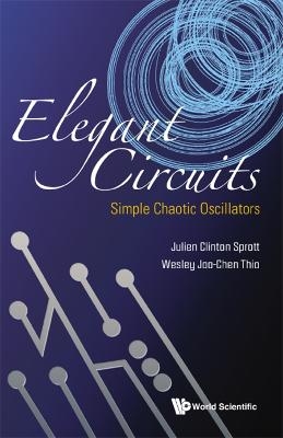 Elegant Circuits: Simple Chaotic Oscillators - Julien Clinton Sprott, Wesley Joo-chen Thio