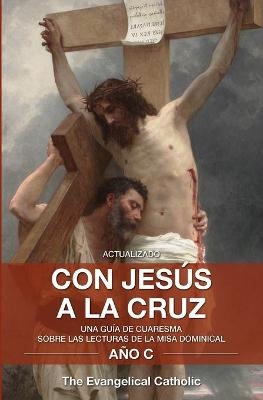 Con Jesús a la Cruz - The Evangelical Catholic