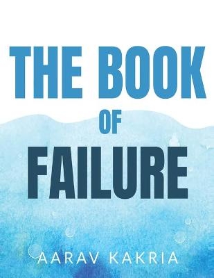 The Book of Failure - Aarav Kakria