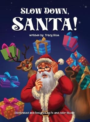 Slow Down Santa! - Tracy Blom
