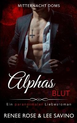 Alphas Blut - Renee Rose, Lee Savino