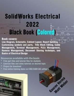 SolidWorks Electrical 2022 Black Book (Colored) - Gaurav Verma, Matt Weber