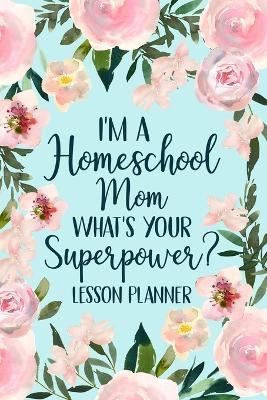 I'm a Homeschool Mom What's Your Superpower 2022 Planner -  Paperland