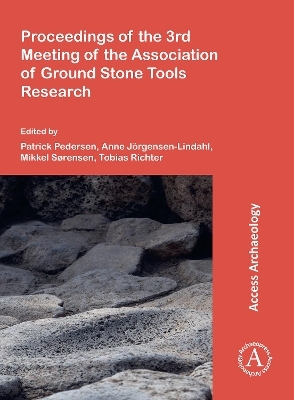 Proceedings of the 3rd Meeting of the Association of Ground Stone Tools Research - 