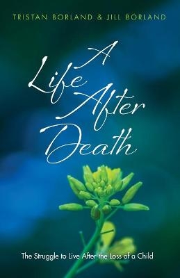 A Life After Death - Tristan Borland, Jill Borland