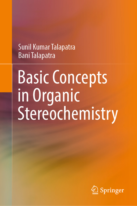 Basic Concepts in Organic Stereochemistry - Sunil Kumar Talapatra, Bani Talapatra