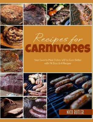 Recipes for Carnivores - Nico Butler