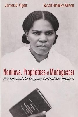 Nenilava, Prophetess of Madagascar - James B Vigen, Sarah Hinlicky Wilson