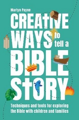 Creative Ways to Tell a Bible Story - Payne, Martyn