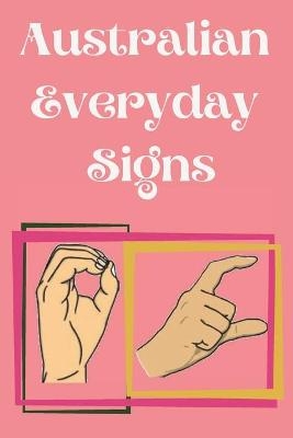 Australian Everyday Signs.Educational Book, Suitable for Children, Teens and Adults. Contains essential daily signs. - Cristie Publishing