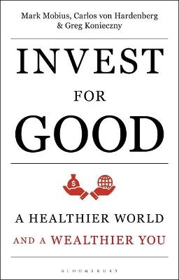 Invest for Good - Mark Mobius, Carlos von Hardenberg, Greg Konieczny