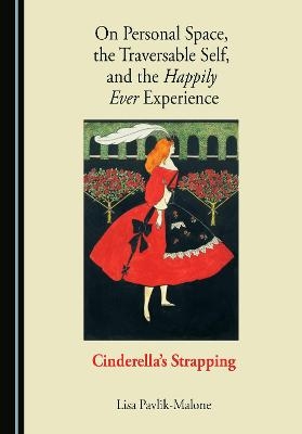 On Personal Space, the Traversable Self, and the Happily Ever Experience - Lisa Pavlik-Malone