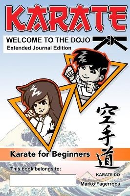 KARATE - WELCOME TO THE DOJO. Extended Journal Edition - Marko Fagerroos