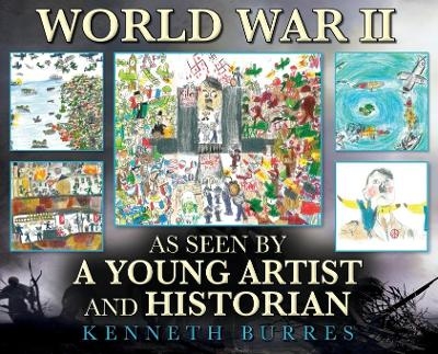 World War II as Seen by a Young Artist and Historian - Kenneth Burres