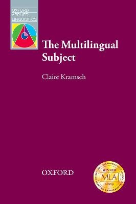 The Multilingual Subject E-Book - Claire Kramsch