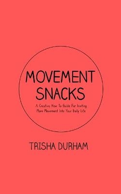 Movement Snacks - Trisha Durham