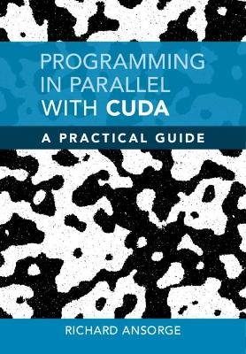Programming in Parallel with CUDA - Richard Ansorge