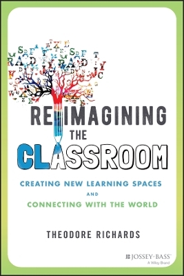 Reimagining the Classroom - Theodore Richards