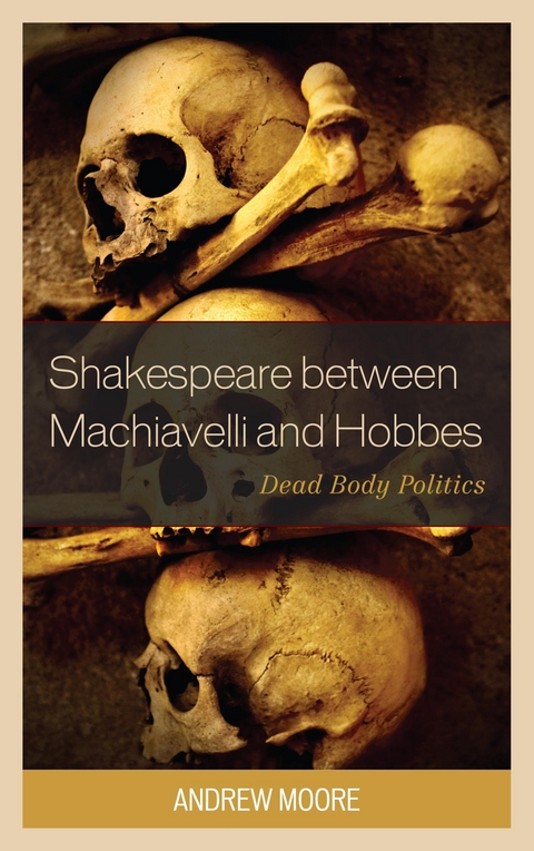 Shakespeare between Machiavelli and Hobbes -  Andrew Moore