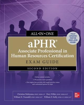 aPHR Associate Professional in Human Resources Certification All-in-One Exam Guide, Second Edition - Christina Nishiyama, Dory Willer, William Truesdell, William Kelly