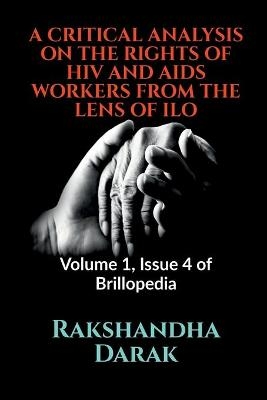 A Critical Analysis on the Rights of HIV and AIDS Workers from the Lens of ILO - Rakshandha Darak