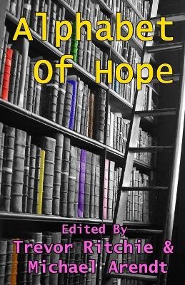 Alphabet of Hope - Michael Arendt, Trevor Ritchie