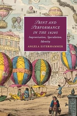 Print and Performance in the 1820s - Angela Esterhammer