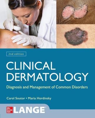 Clinical Dermatology: Diagnosis and Management of Common Disorders, Second Edition - Carol Soutor, Maria Hordinsky
