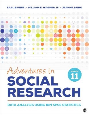 Adventures in Social Research - Earl R. Babbie, William E. Wagner, Jeanne S. Zaino