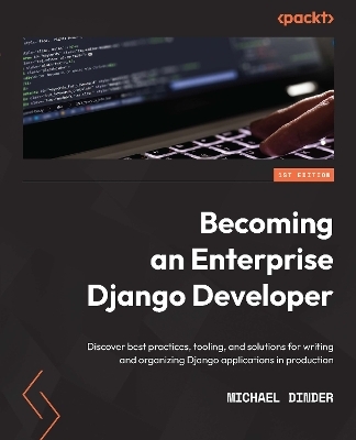 Becoming an Enterprise Django Developer - Michael Dinder