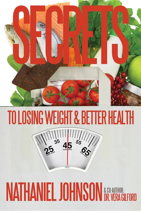 Secrets to Losing Weight & Better Health - Vera E Gilford, Nathaniel Johnson