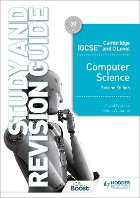 Cambridge IGCSE and O Level Computer Science Study and Revision Guide Second Edition - David Watson, Helen Williams