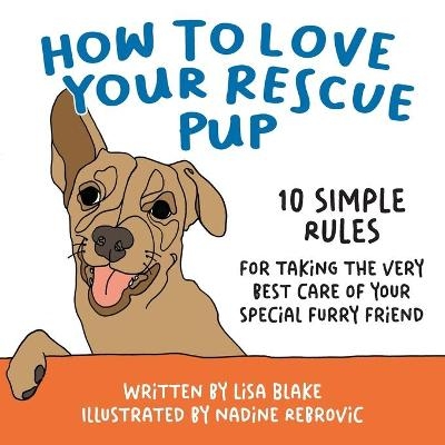 How to Love Your Rescue Pup - Lisa Blake