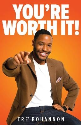 You're Worth It! - Tre' Bohannon